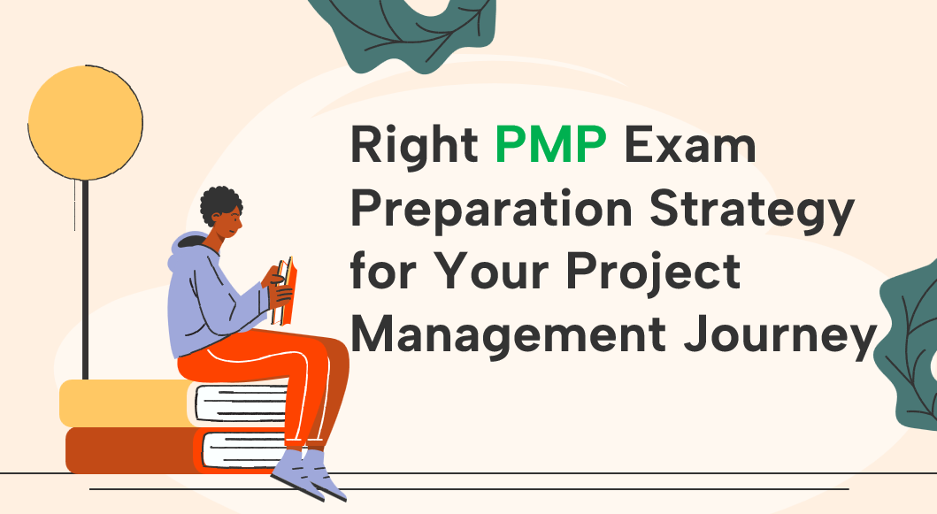 Choosing The Right Pmp Exam Preparation Strategy For Your Project Choosing The Right Pmp Exam Preparation Strategy For Your Project