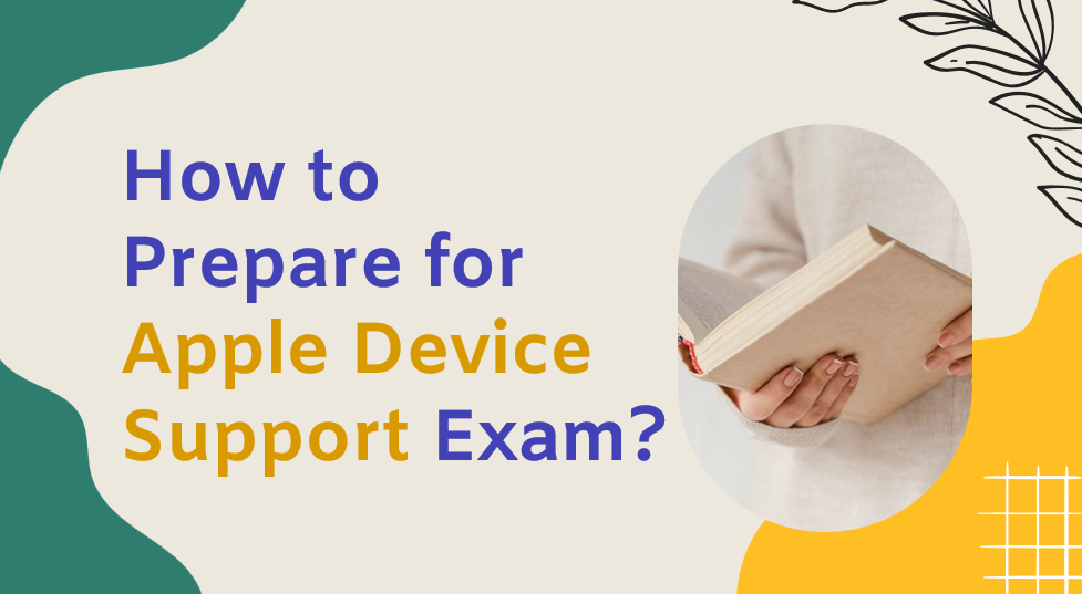 How to Prepare for Apple Device Support Exam? – CertDeed